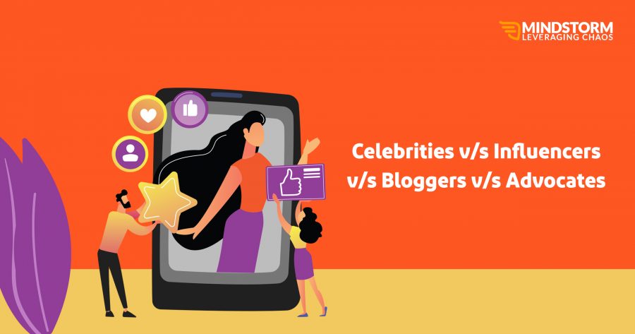 Celebrities v/s Influencers v/s Bloggers v/s Advocates Celebrities V/S Influencers V/S Bloggers V/S Advocates