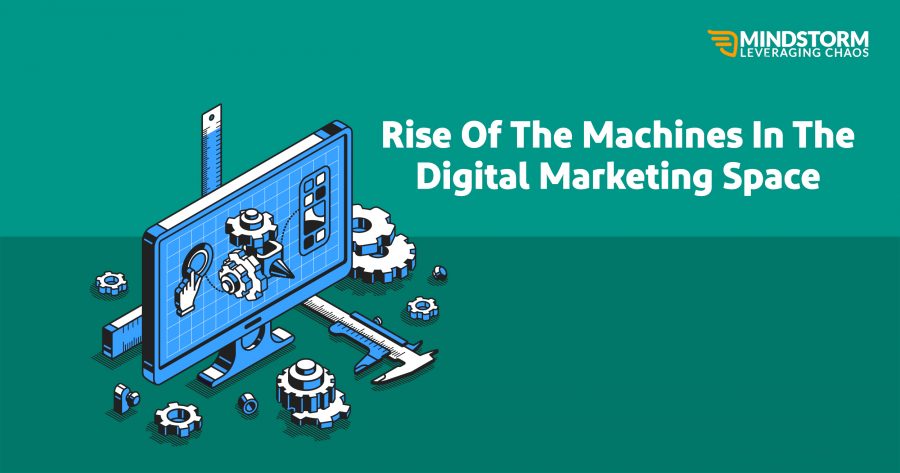 Rise Of The Machines In The Digital Marketing Space. Rise Of The Machines In The Digital Marketing Space