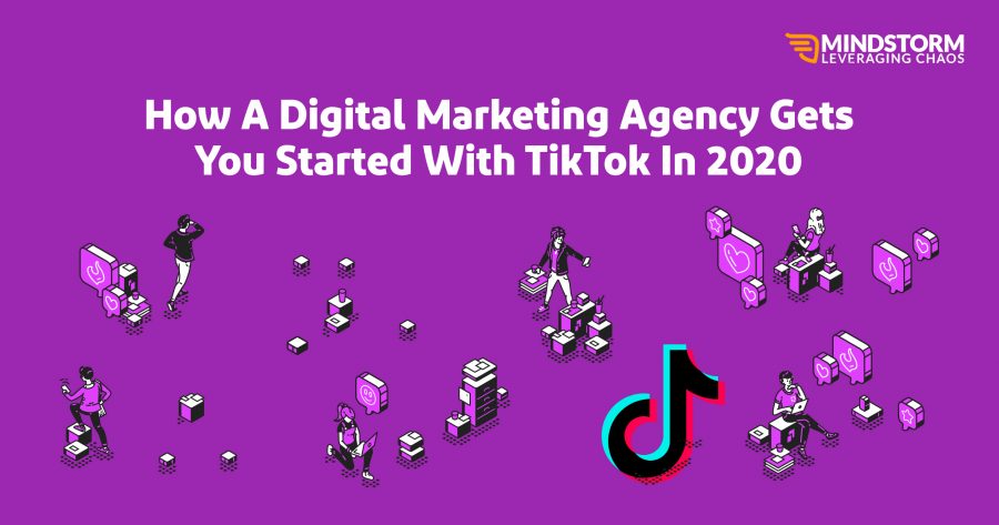 How A Digital Marketing Agency Gets You Started With Tiktok In 2020