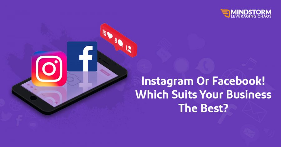 Instagram or Facebook! Which suits your business the best? Instagram Or Facebook! Which Suits Your Business The Best?