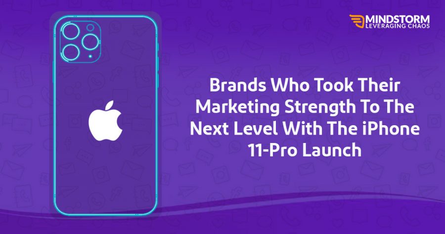 Brands Who Took Their Marketing Strength To The Next Level With The iPhone 11-Pro Launch