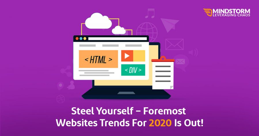Steel yourself – Foremost Websites Trends for 2020 is Out! Top Website Trends for 2020