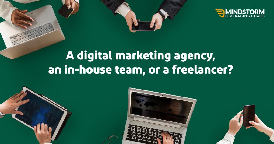Digital Marketing Agency, In-House Team or a Digital Freelancer