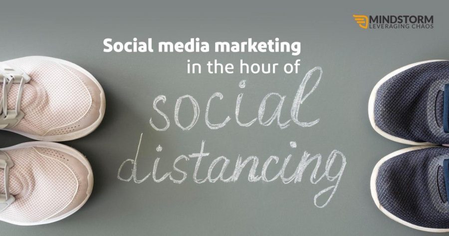 Social media marketing in the hour of social distancing