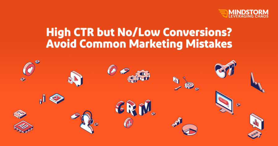 High CTR but No or Low Conversions? – Avoid Common Marketing Mistakes High CTR but No/Low Conversions? Avoid Common Marketing Mistakes