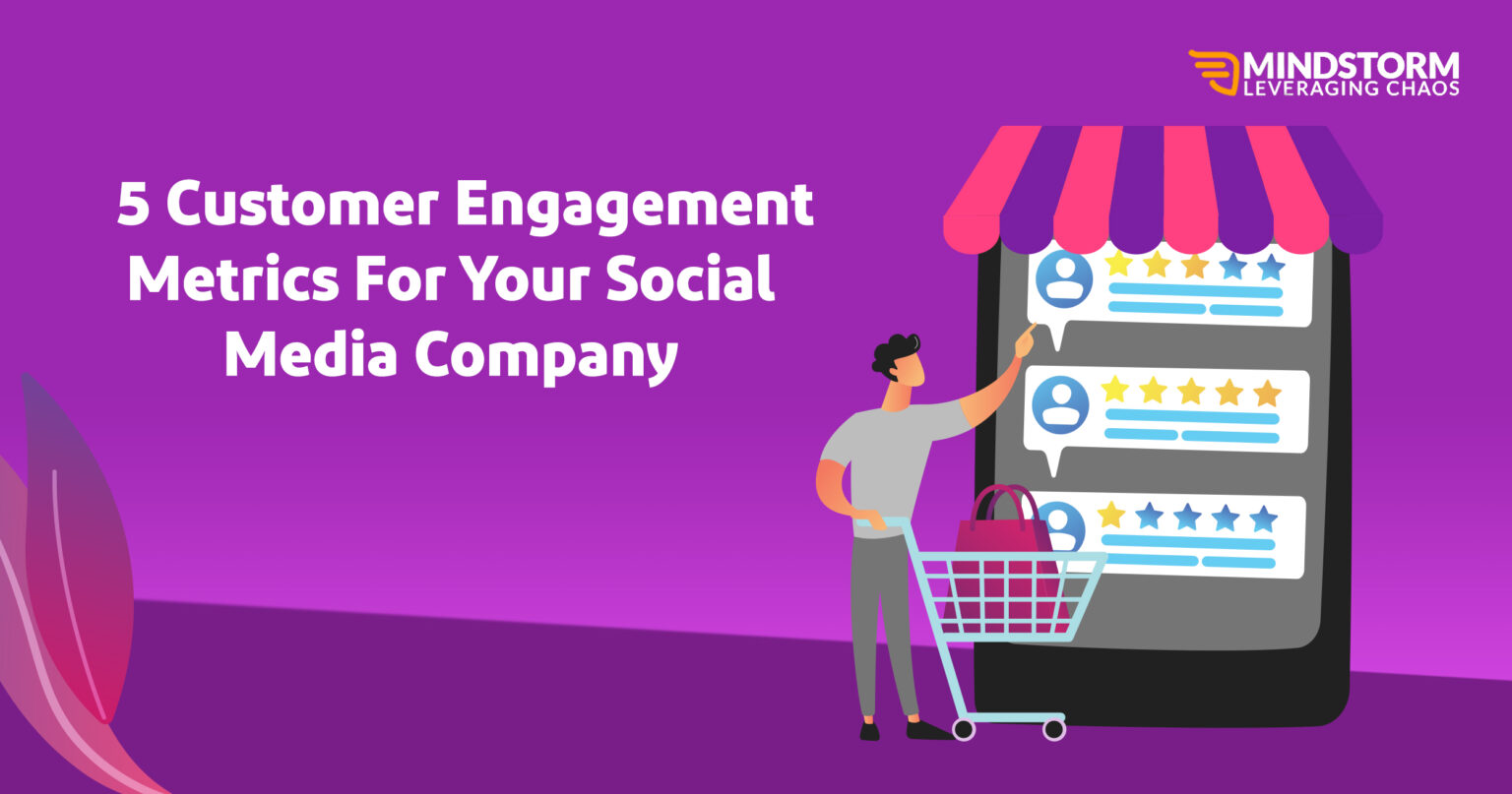 5 Customer Engagement Metrics For Your Social Media Company | Mindstorm