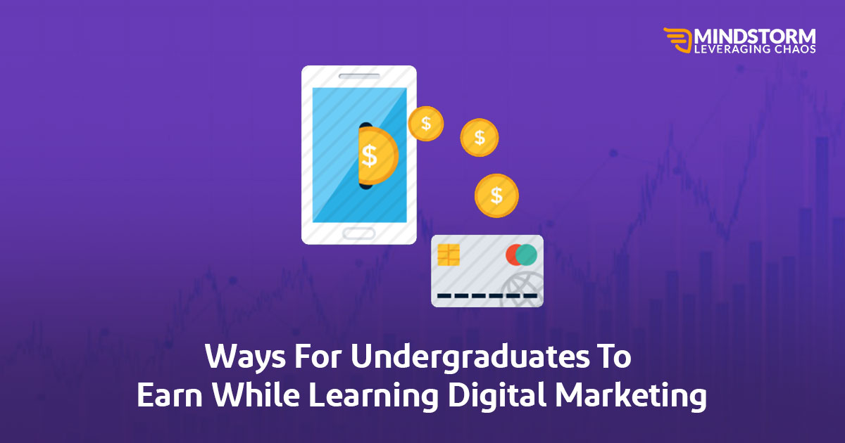 Ways for Undergraduates to Earn While Learning Digital Marketing
