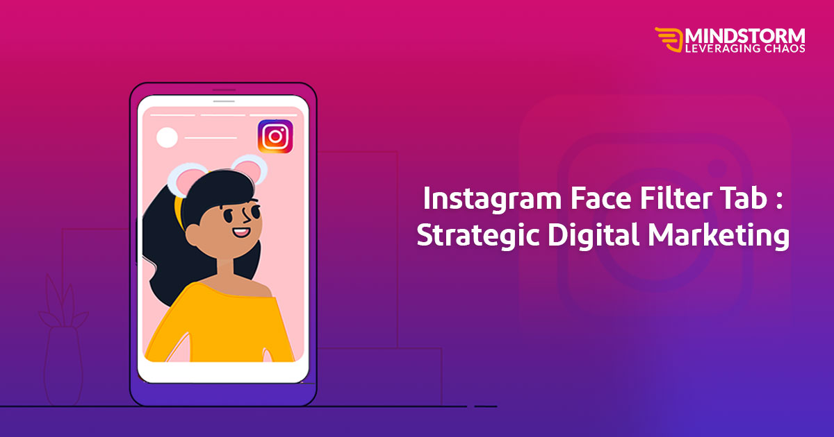 Instagram Face Filter Tab: Strategic Digital Marketing