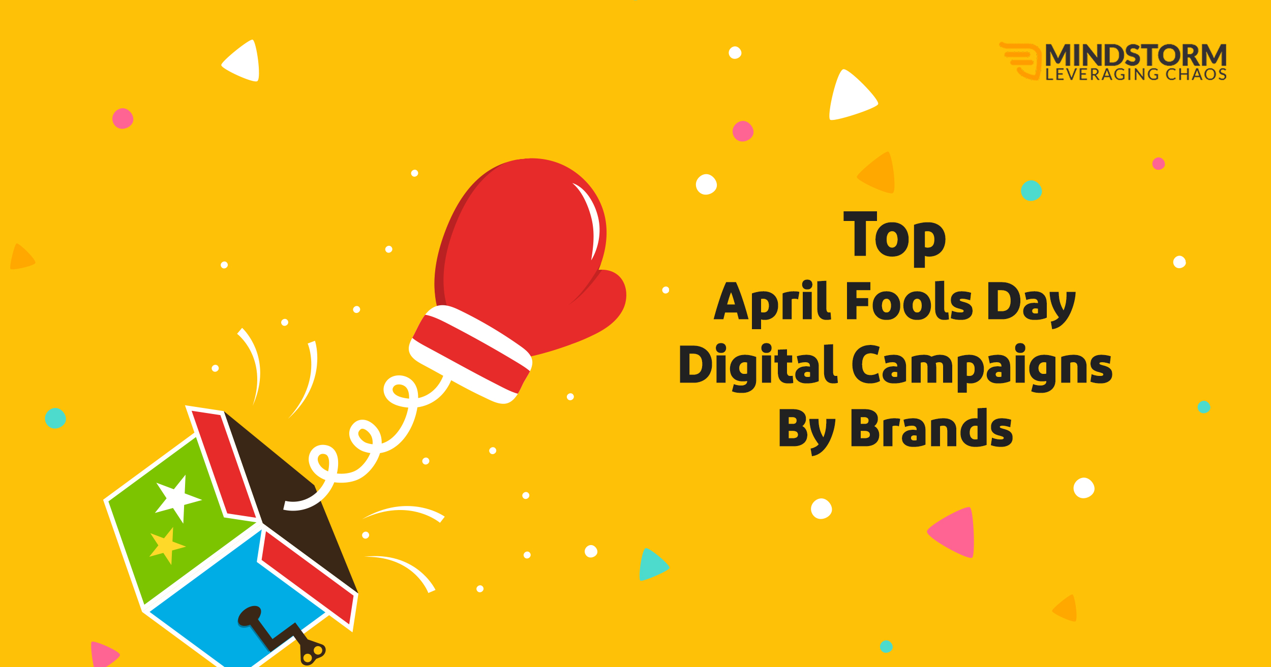 Top April Fool's Day Digital Campaigns by Brands Mindstorm Digital