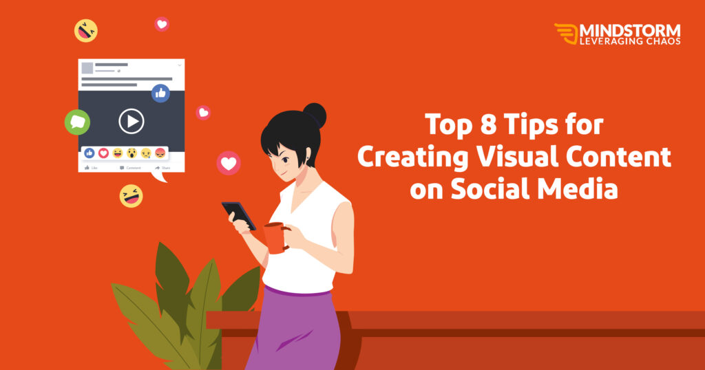 Top 8 Tips for Creating Visual Content on Social Media | Mindstorm