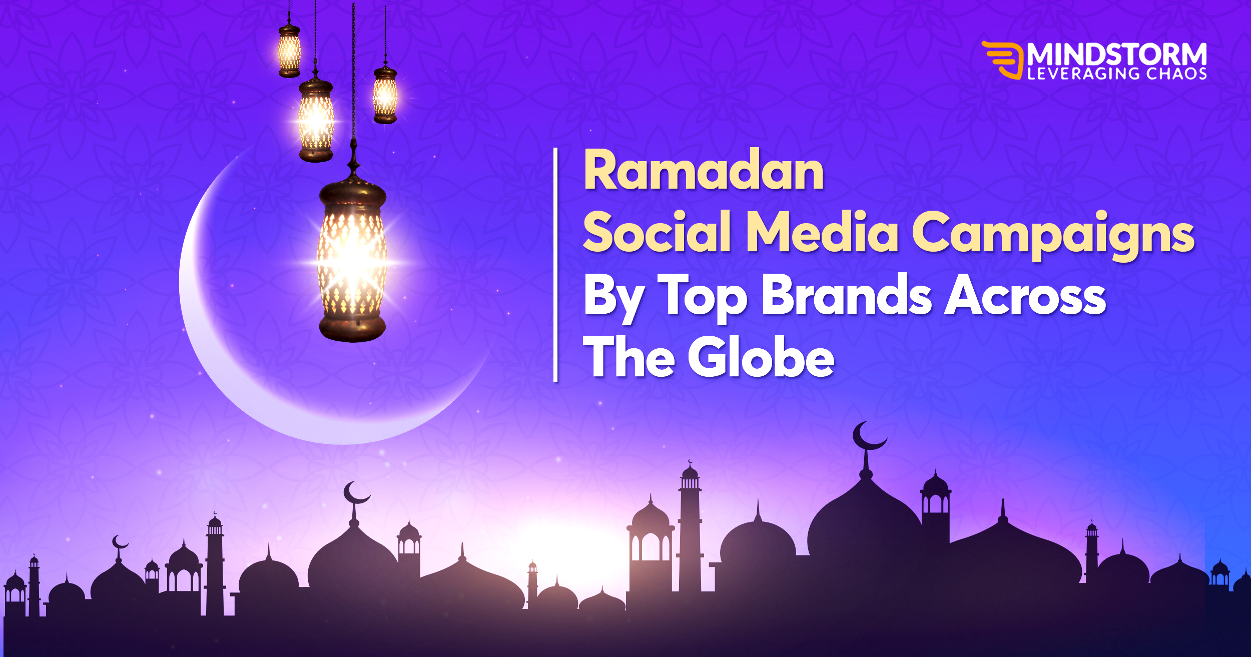 Ramadan Social Media Campaigns by Top Brands Across the Globe