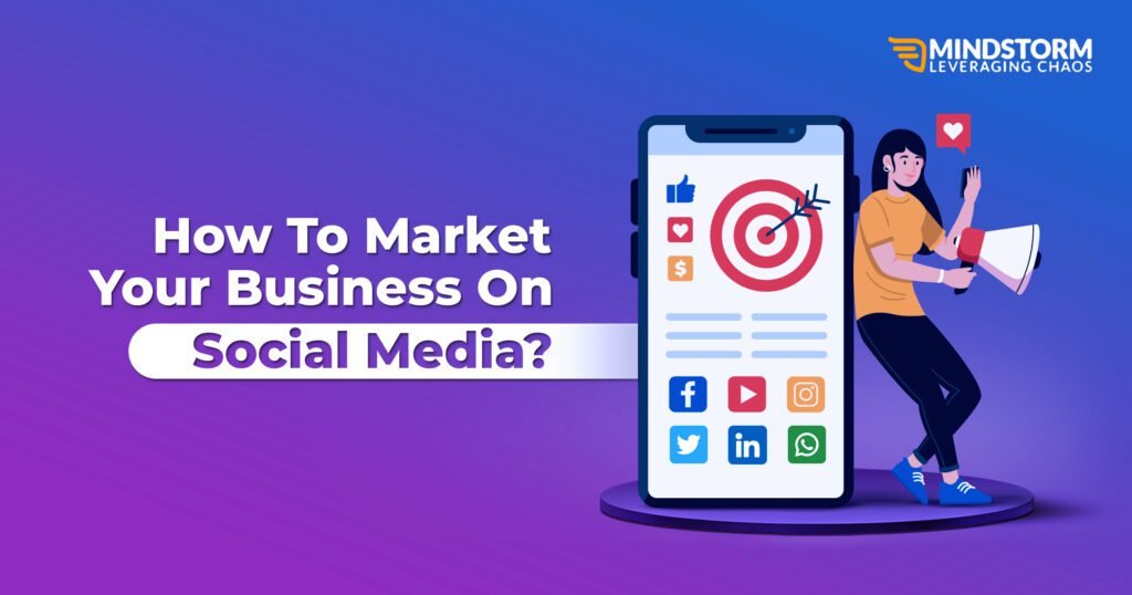 How To Market Your Business On Social Media - Mindstorm