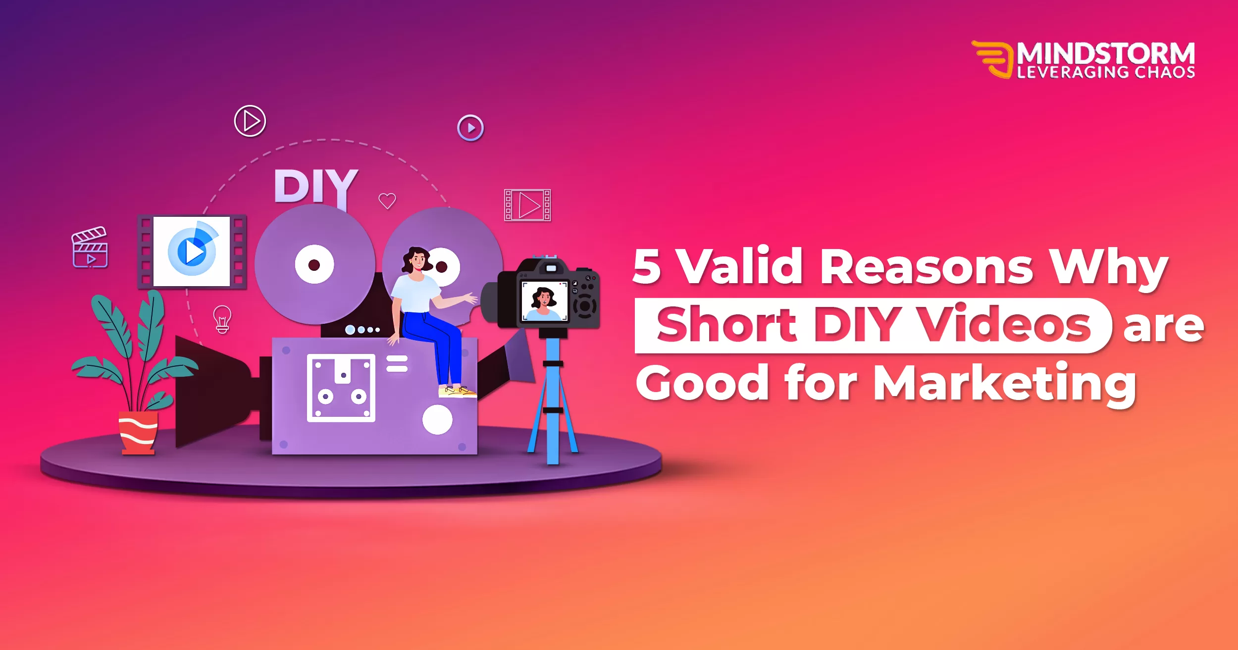 5 Valid Reasons Why Short DIY Videos are Good for Marketing